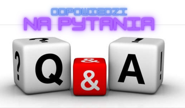 Q&A – Odpowiedzi #2