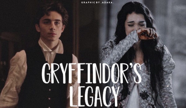 Gryffindor’s Legacy • Chapter I •