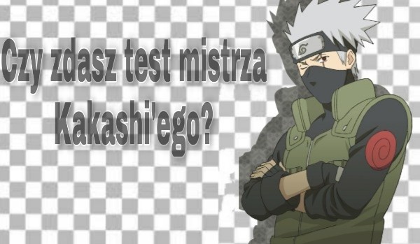 Czy zdasz test mistrza Kakashi’ego?