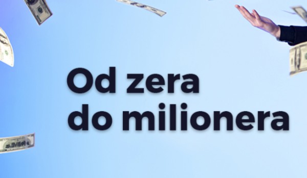 Od zera do milionera Cz.4