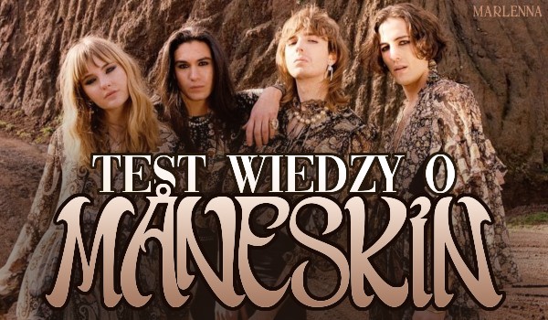 Test wiedzy o Måneskin!
