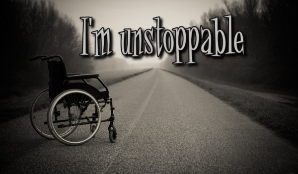 I’m unstoppable