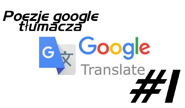 Poezje tłumacza google #1