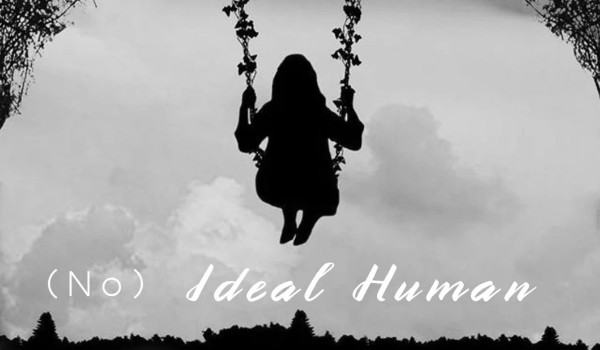 (No) Ideal Human
