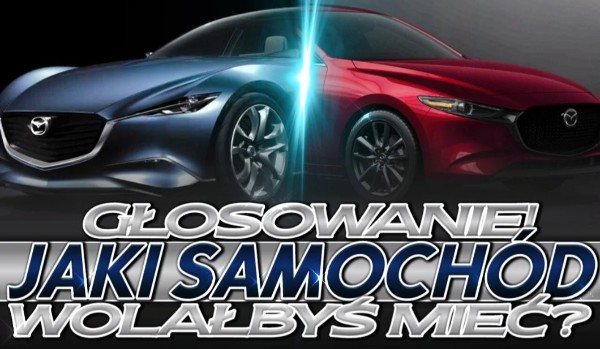 Jaki samochód wolałbyś mieć? Głosowanie!