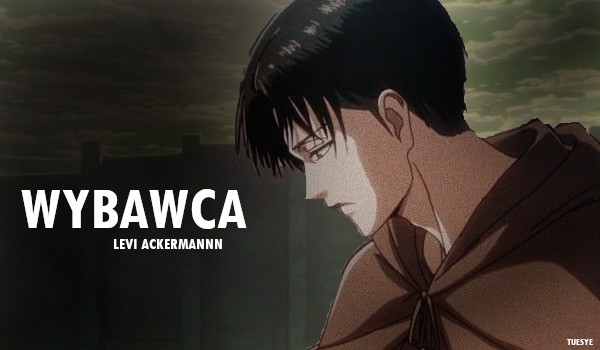 Wybawca| Levi Ackermann #12