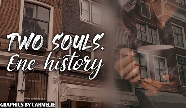 Two souls. One history