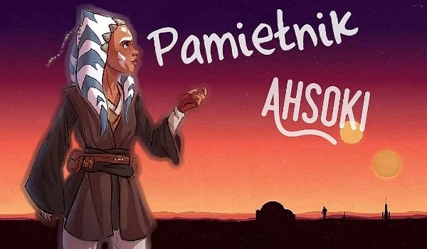 Pamiętnik Ahsoki #10