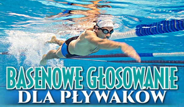 Basenowe głosowanie dla pływaków!