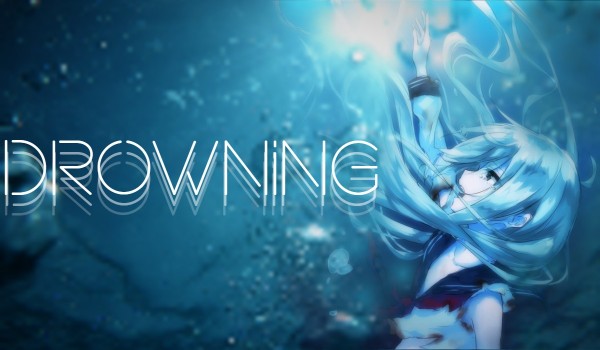 Drowning |One Shot|
