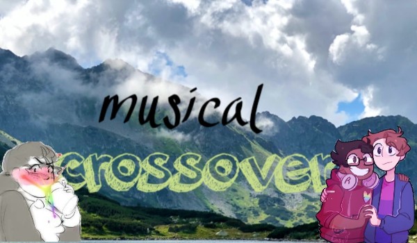 musical crossover/rozdział 1
