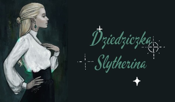Dziedziczka Slytherin’a