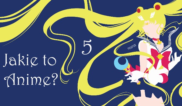 Jakie to anime? 5 (PRZETRWANIE)