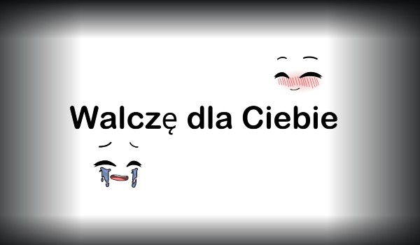 ,,Walczę dla Ciebie” #2