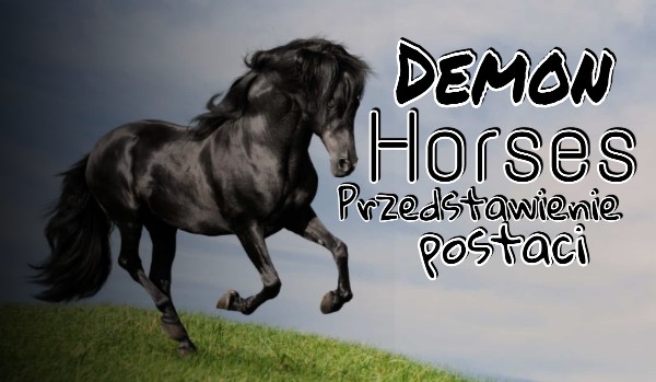 Demon Horses – Przedstawienie Postaci