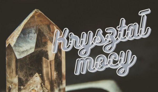Kryształ mocy | prolog