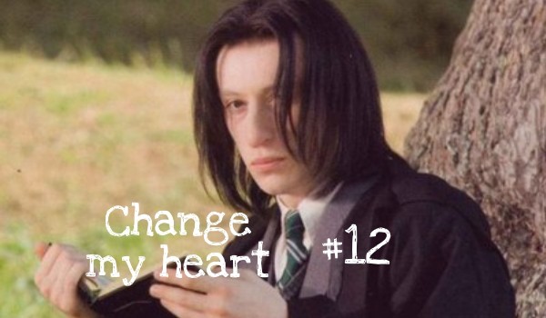 Change my heart… #12