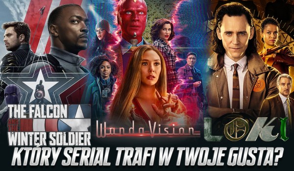WandaVision, Falcon i Zimowy Żołnierz czy Loki – który z seriali Marvela najbardziej trafi w Twoje gusta?