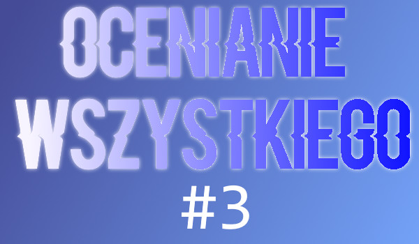 Ocenianie wszystkiego #3
