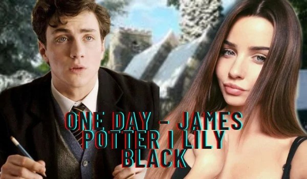 One Day – James Potter i Lily Black
