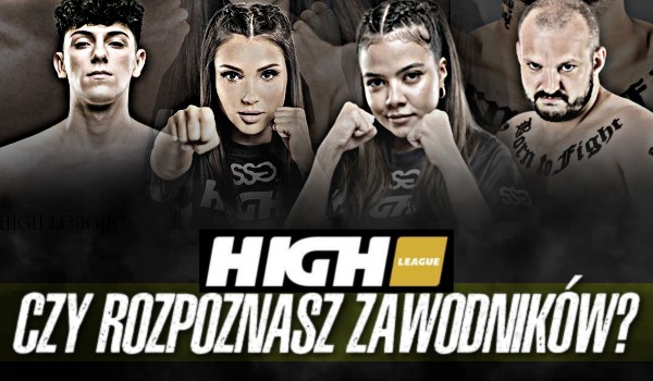 Czy rozpoznasz zawodników High League?