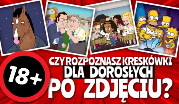 Czy rozpoznasz kreskówki dla dorosłych po zdjęciu?