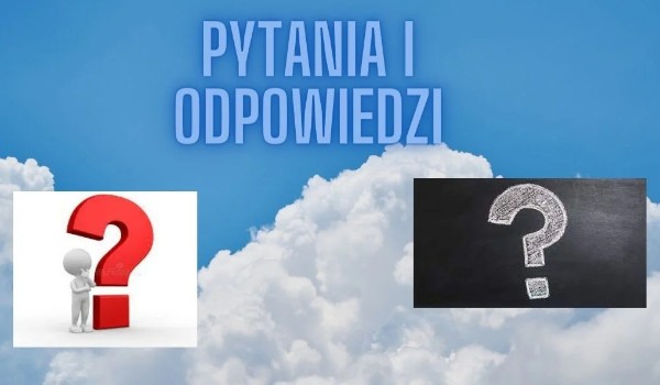 Q and a – odpowiedzi