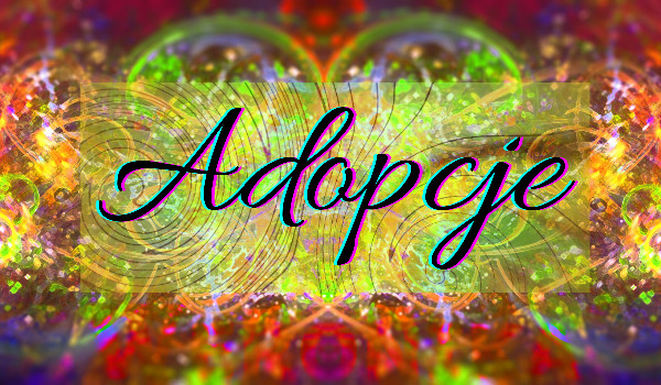 Adopcje ^_^