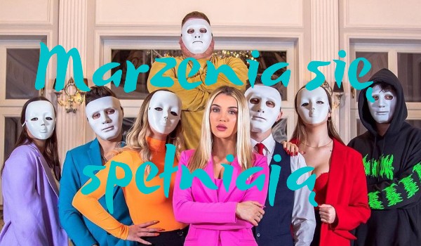 Marzenia się spełniają… #5