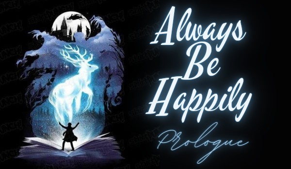 Always Be Happily #0 Prolog~