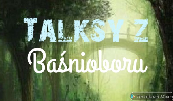 Talksy z Baśnioboru #9