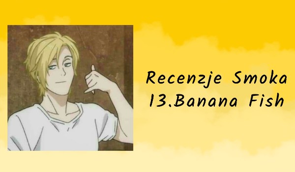 Recenzje anime | 13.Banana Fish