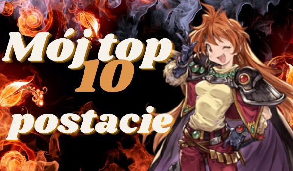 Mój top 10 – postacie z anime i mang