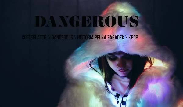 Dangerous – Prolog