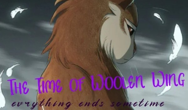 The Time of Woolen Wing – part 1