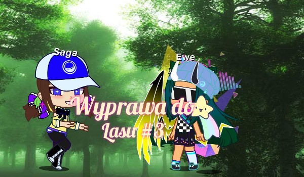 Wyprawa do lasu gacha club #3