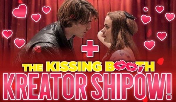 The Kissing Booth – Kreator Shipów!