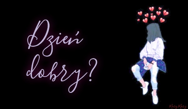 Dzień dobry?
