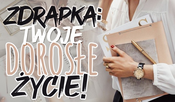Zdrapka: Twoje dorosłe życie!