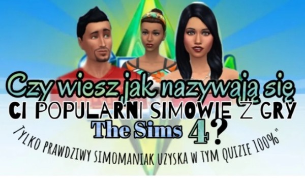 Czy wiesz jak nazywają się ci popularni simowie z gry The Sims 4? – Tylko prawdziwy simomaniak uzyska w tym quizie 100%