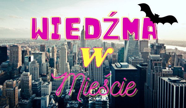 Wiedźma w mieście | Prolog