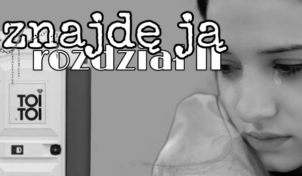 Znajdę ją rozdział II