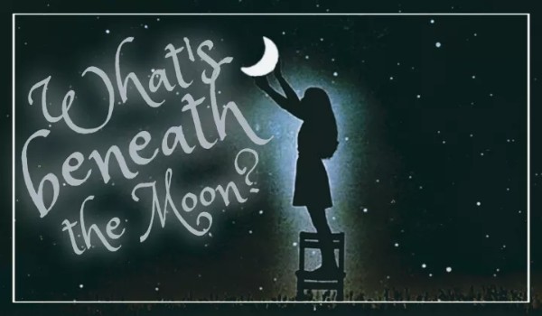 What’s beneath the Moon? |epilog