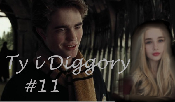 Ty i Diggory #11