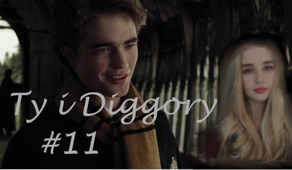 Ty i Diggory #11