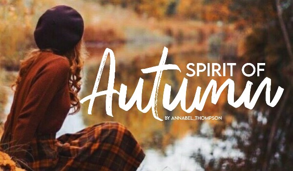 Spirit Of Autumn ~ One Shot