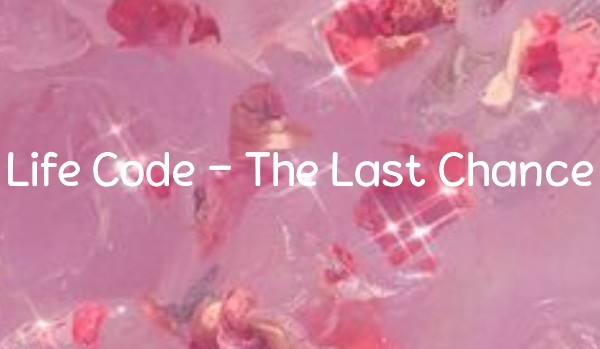 Life Code – The Last Chance – Prolog i zapoznanie się z postaciami