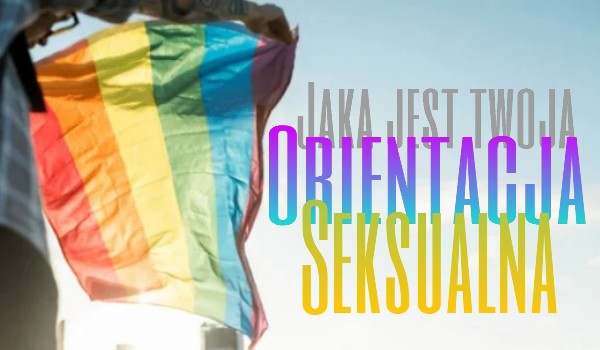 Jaka jest twoja orientacja seksualna?
