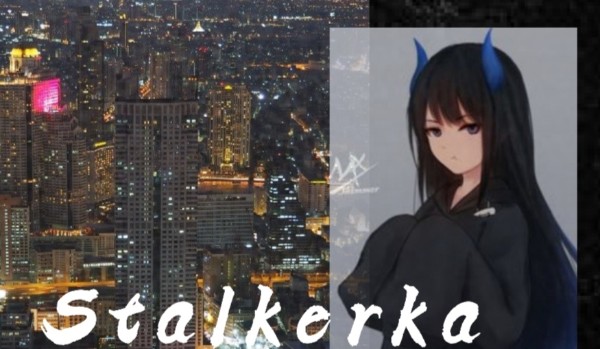 Stalkerka#2