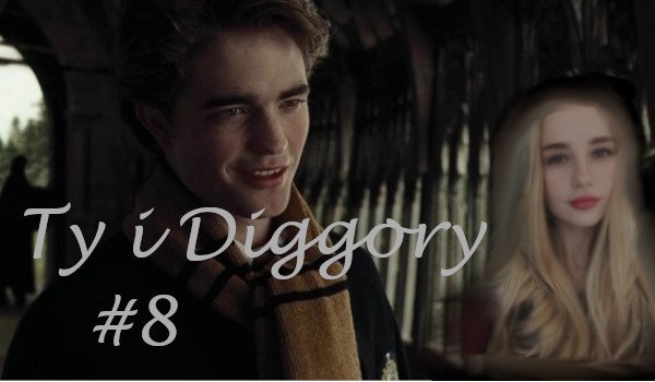 Ty i Diggory #8